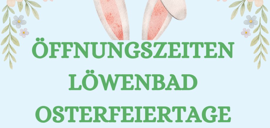 Öffnungszeiten Löwenbad Osterfeiertage - 1